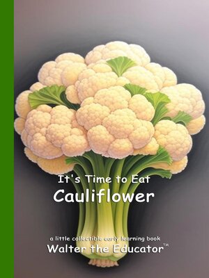 cover image of It's Time to Eat Cauliflower